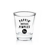 "Poppin' Pimples" Shot Glass