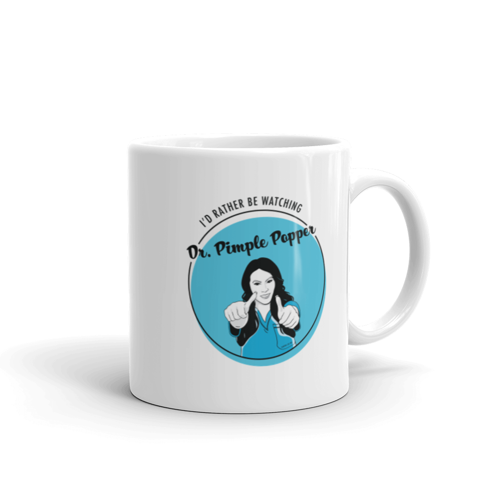 I'd Rather Be Watching Dr. Pimple Popper Mug